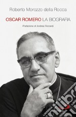 Oscar Romero: La biografia. E-book. Formato EPUB ebook