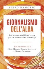 Giornalismo dell'alba: Storie, responsabilità e regole per un'informazione di dialogo. E-book. Formato EPUB ebook