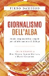 Giornalismo dell'alba: Storie, responsabilità e regole per un'informazione di dialogo. E-book. Formato EPUB ebook di Piero Damosso