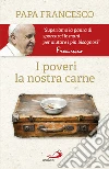 I poveri la nostra carne. E-book. Formato EPUB ebook di Jorge Bergoglio (Papa Francesco)