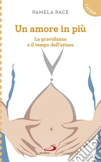 Un amore in più: La gravidanza e il tempo dell'attesa. E-book. Formato EPUB ebook
