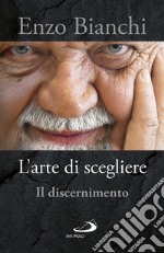 L'arte di scegliere: Il discernimento. E-book. Formato EPUB ebook