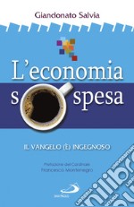 L'economia sospesa: Il Vangelo (è) ingegnoso. E-book. Formato EPUB ebook