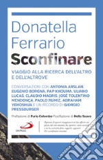 Sconfinare: Viaggio alla ricerca dell'altro e dell'altrove. E-book. Formato EPUB ebook