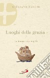 Luoghi della grazia: La liturgia e i suoi spazi. E-book. Formato EPUB ebook