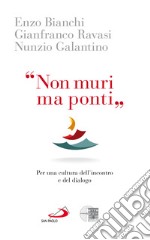 'Non muri ma ponti': Per una cultura dell'incontro e del dialogo. E-book. Formato EPUB ebook