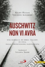 Auschwitz non vi avrà: Una famiglia di ebrei italiani in fuga dalla persecuzione nazifascista. E-book. Formato EPUB