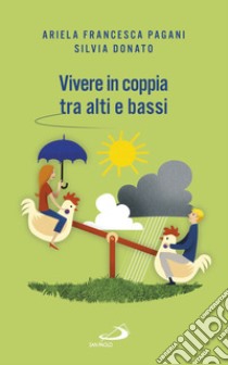 Vivere in coppia tra alti e bassi: Senza perdere di vista la meta. E-book. Formato EPUB ebook di Silvia Donato