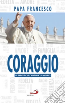 Coraggio. E-book. Formato EPUB ebook di  Papa Francesco
