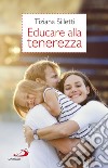 Educare alla tenerezza: Per una pedagogia dell'amore. E-book. Formato EPUB ebook