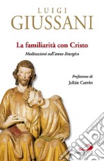 La Familiarità con Cristo: Meditazioni sull¿anno liturgico. E-book. Formato EPUB ebook