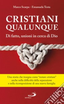 Cristiani qualunque: Di fatto, unioni in cerca di Dio. E-book. Formato EPUB ebook di Marco Scarpa