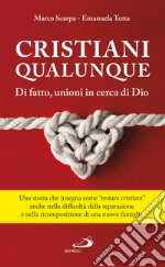 Cristiani qualunque: Di fatto, unioni in cerca di Dio. E-book. Formato EPUB ebook