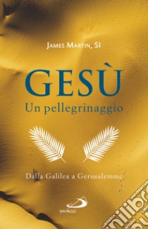 Gesù. Un pellegrinaggio 2: Dalla Galilea a Gerusalemme. E-book. Formato EPUB ebook di James Martin