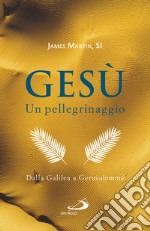 Gesù. Un pellegrinaggio 2: Dalla Galilea a Gerusalemme. E-book. Formato EPUB ebook