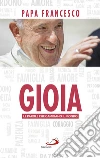 Gioia. E-book. Formato EPUB ebook di Jorge Bergoglio (Papa Francesco)
