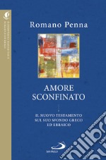 Amore sconfinato: Il Nuovo Testamento sul suo sfondo greco ed ebraico. E-book. Formato EPUB ebook