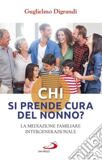 Chi si prende cura del nonno?: La mediazione familiare intergenerazionale. E-book. Formato EPUB ebook
