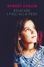 Educare i figli alla fede. E-book. Formato EPUB