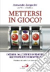 Mettersi in gioco?: L'azzardo: dalle storie di dipendenza alle strategie per combatterlo. E-book. Formato EPUB ebook di Armando Zappolini 