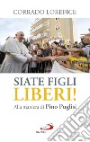 Siate figli liberi!: Alla maniera di Pino Puglisi. E-book. Formato EPUB ebook