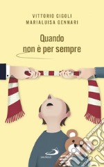 Quando non è per sempre: Lasciarsi come coppia, rimanere come genitori. E-book. Formato EPUB ebook