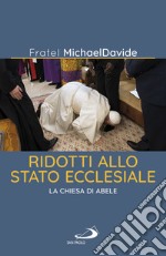 Ridotti allo stato ecclesiale: La Chiesa di Abele. E-book. Formato EPUB ebook