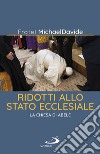 Ridotti allo stato ecclesiale: La Chiesa di Abele. E-book. Formato EPUB ebook