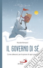 Il governo di sé: Come allenarsi per le prove di ogni giorno. E-book. Formato EPUB ebook