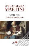 Samuele: Profeta religioso e civile. E-book. Formato EPUB ebook di Carlo Maria Martini