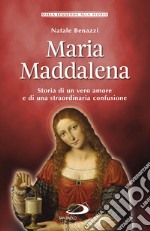 Maria Maddalena: Storia di un vero amore e di una straordinaria confusione. E-book. Formato EPUB ebook