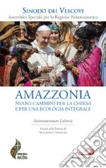 Amazzonia: nuovi cammini per la chiesa e per una ecologia integrale: Instrumentum Laboris. E-book. Formato EPUB