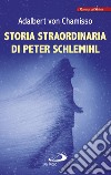 STORIA STRAORDINARIA DI PETER SCHLEMIHL. E-book. Formato EPUB ebook