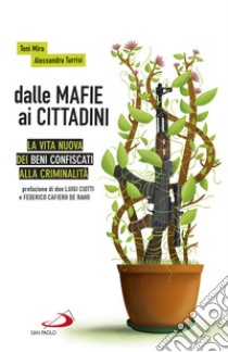 Dalle mafie ai cittadini: La vita nuova dei beni confiscati alla criminalità. E-book. Formato EPUB ebook di Alessandra Turrisi