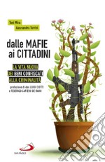 Dalle mafie ai cittadini: La vita nuova dei beni confiscati alla criminalità. E-book. Formato EPUB ebook