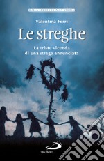 Le streghe: La triste vicenda di una strage annunciata. E-book. Formato EPUB ebook