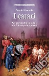 I catari: Gli eretici che volevano una Chiesa pura e povera. E-book. Formato EPUB ebook di Angelo Clemente