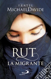 Rut, la migrante: Per una globalizzazione della speranza. E-book. Formato EPUB ebook