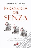 Psicologia del 'Senza': Nuovi modelli di consumo, nuovi consumatori e prodotti “senza”. E-book. Formato EPUB ebook di Edoardo Lozza