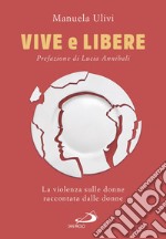 Vive e libere: La violenza sulle donne raccontata dalle donne. E-book. Formato EPUB ebook