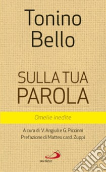 Sulla tua Parola: Omelie inedite. E-book. Formato EPUB ebook di Tonino Bello