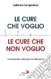 Le cure che voglio, le cure che non voglio: Le Disposizioni Anticipate di Trattamento. E-book. Formato EPUB ebook di Gabriele Semprebon