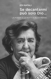 Se decantarmi può solo Dio...: La poesia e le notti di Alda Merini. E-book. Formato EPUB ebook