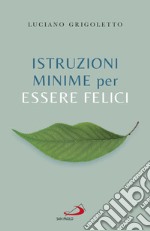 Istruzioni minime per essere felici. E-book. Formato EPUB