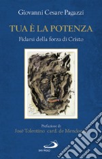 Tua è la potenza: Fidarsi della forza di Cristo. E-book. Formato EPUB