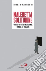 Maledetta solitudine: Cause ed effetti di un'esperienza difficile da tollerare. E-book. Formato EPUB ebook