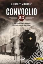 Convoglio 53: La vera storia di Jean Khaieté scampato alla deportazione. E-book. Formato EPUB ebook