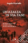 Un'azalea in via Fani: Da Piazza Fontana a oggi: terroristi, vittime, riscatto e riconciliazione. E-book. Formato EPUB ebook