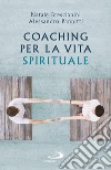 Coaching per la vita spirituale: Un nuovo paradigma per l'accompagnamento. E-book. Formato EPUB ebook di Alessandro Pannitti