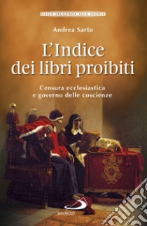 L'Indice dei libri proibiti: Censura ecclesiastica e governo delle coscienze. E-book. Formato EPUB ebook di Andrea Sarto